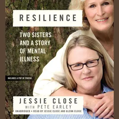 Resilience: Two Sisters and a Story of Mental Illness Audibook, by Jessie Close