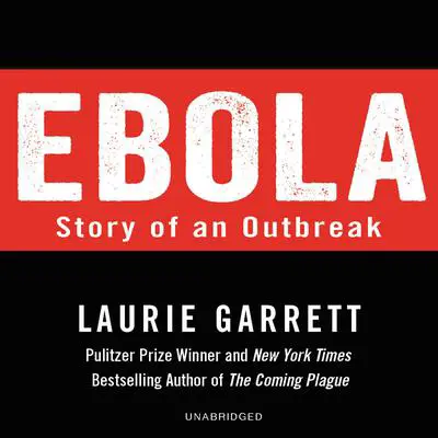 Ebola: Story of an Outbreak Audibook, by Laurie Garrett