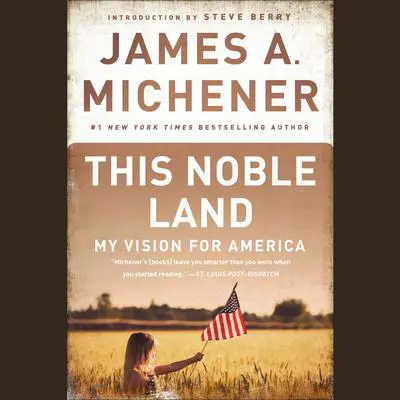 This Noble Land: My Vision For America Audibook, by James A. Michener