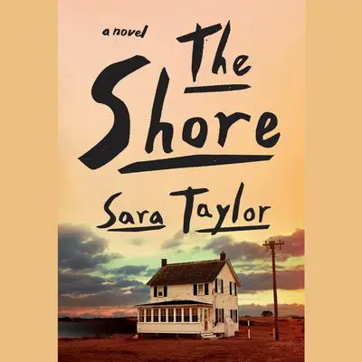 The Shore: A Novel Audibook, by Sara Taylor