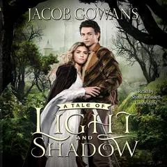 A Tale of Light and Shadow Audibook, by Jacob Gowans