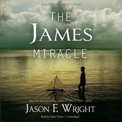 The James Miracle, Tenth Anniversary Edition Audibook, by Jason F. Wright