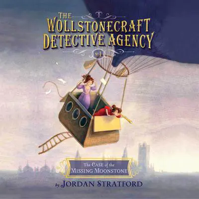 The Case of the Missing Moonstone Audibook, by Jordan Stratford