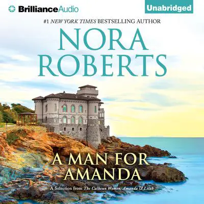 A Man for Amanda: A Selection from The Calhoun Women: Amanda & Lilah Audibook, by Nora Roberts