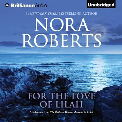 For the Love of Lilah: A Selection from The Calhoun Women: Amanda & Lilah Audibook, by Nora Roberts
