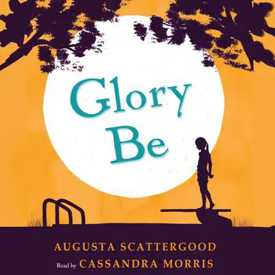Glory Be Audibook, by Augusta Scattergood