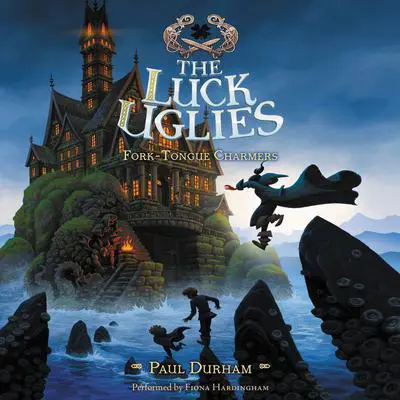 The Luck Uglies #2: Fork-Tongue Charmers Audibook, by Paul Durham