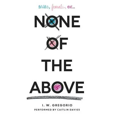 None of the Above Audibook, by I. W. Gregorio