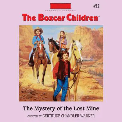 The Mystery of the Lost Mine Audibook, by Gertrude Chandler Warner