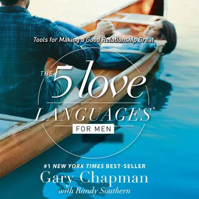 The 5 Love Languages for Men: Tools for Making a Good Relationship Great Audibook, by Gary Chapman