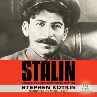 Stalin, Volume I: Paradoxes of Power, 1878-1928 Audibook, by Stephen Kotkin