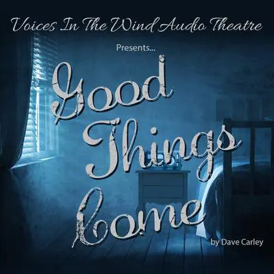 Good Things Come Audibook, by Dave Carley