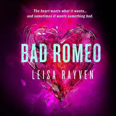 Bad Romeo Audibook, by Leisa Rayven