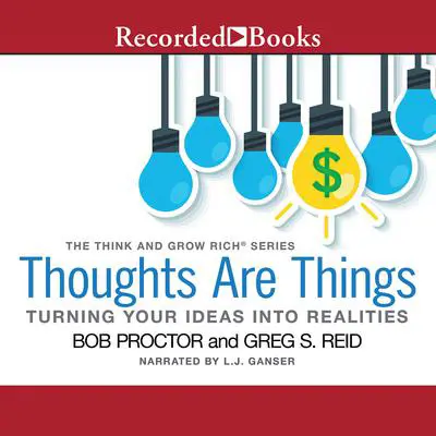 Thoughts Are Things: Turning Your Ideas Into Realities Audibook, by Bob Proctor
