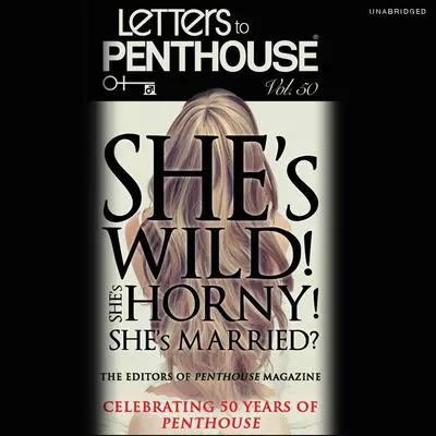 LETTERS TO PENTHOUSE L: She's Wild! She's Horny! She's Married? Audibook, by Penthouse International