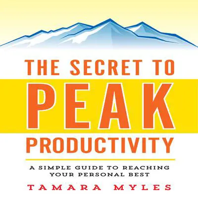 The Secret to Peak Productivity: A Simple Guide to Reaching Your Personal Best Audibook, by Tamara Myles