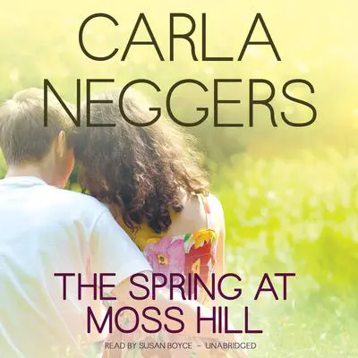 The Spring at Moss Hill Audibook, by Carla Neggers