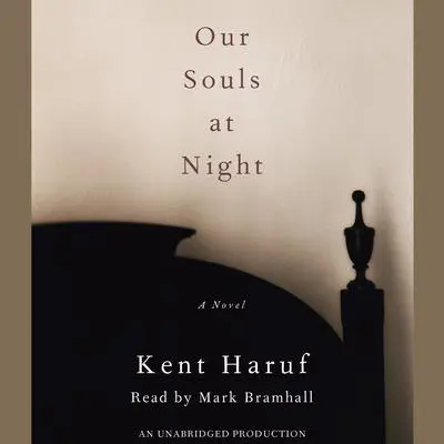 Our Souls at Night: A novel Audibook, by Kent Haruf