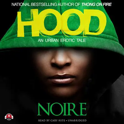 Hood: An Urban Erotic Tale Audibook, by Noire 