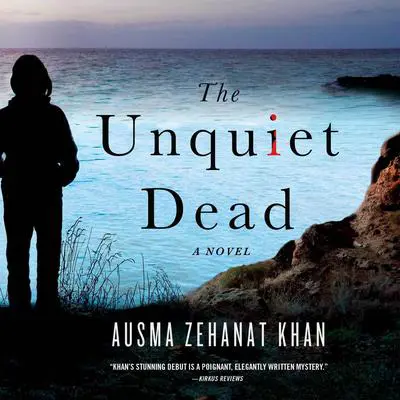 The Unquiet Dead: A Novel Audibook, by Ausma Zehanat Khan