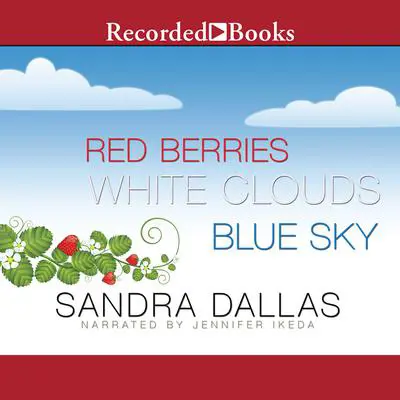 Red Berries, White Clouds, Blue Sky Audibook, by Sandra Dallas