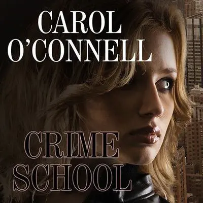 Crime School Audibook, by Carol O’Connell