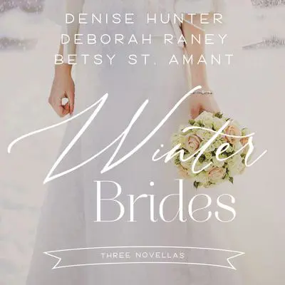 Winter Brides: A Year of Weddings Novella Collection Audibook, by Denise Hunter