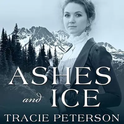 Ashes and Ice Audibook, by Tracie Peterson