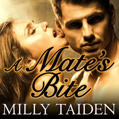A Mate's Bite Audibook, by Milly Taiden