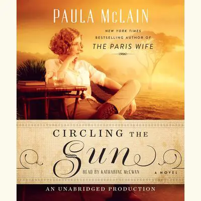 Circling the Sun: A Novel Audibook, by Paula McLain
