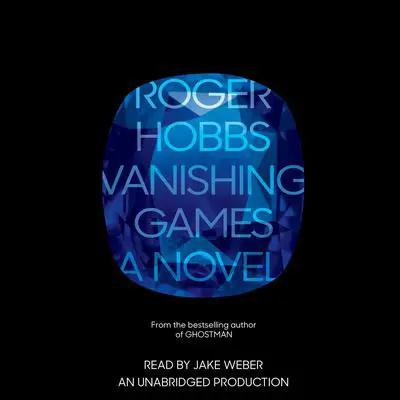 Vanishing Games: A novel Audibook, by Roger Hobbs