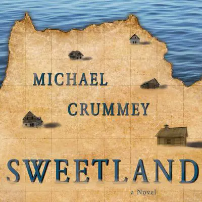 Sweetland Audibook, by Michael Crummey