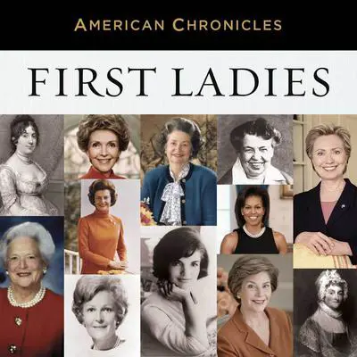 NPR American Chronicles: First Ladies Audibook, by NPR