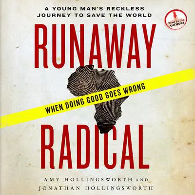 Runaway Radical: A Young Man's Reckless Journey to Save the World Audibook, by Amy Hollingsworth