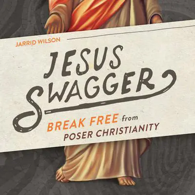 Jesus Swagger: Break Free from Poser Christianity Audibook, by Jarrid Wilson