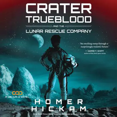 Crater Trueblood and the Lunar Rescue Company Audibook, by Homer Hickam