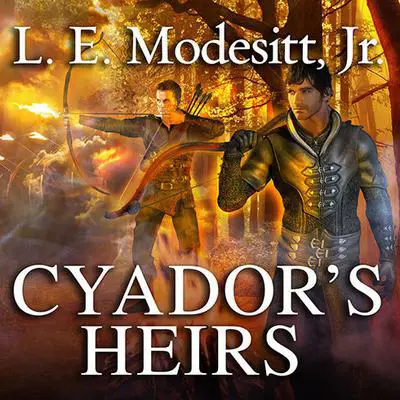 Cyador's Heirs Audibook, by L. E. Modesitt
