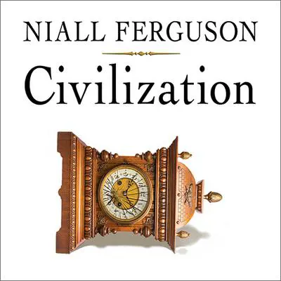 Civilization: The West and the Rest Audibook, by Niall Ferguson
