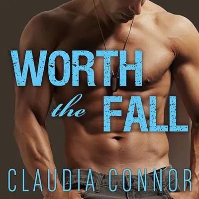Worth the Fall Audibook, by Claudia Connor