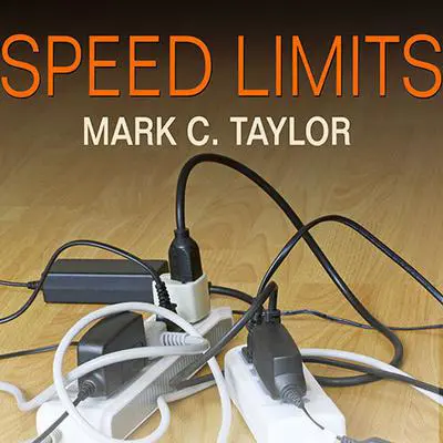 Speed Limits: Where Time Went and Why We Have So Little Left Audibook, by Mark C. Taylor