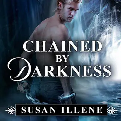 Chained By Darkness Audibook, by Susan Illene