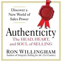 Authenticity: The Head, Heart, and Soul of Selling Audibook, by Ron Willingham