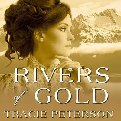 Rivers of Gold Audibook, by Tracie Peterson
