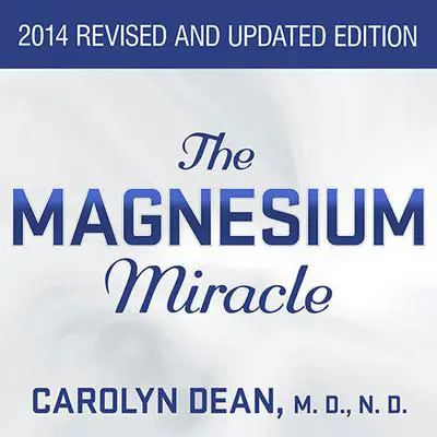 The Magnesium Miracle Audibook, by Carolyn Dean