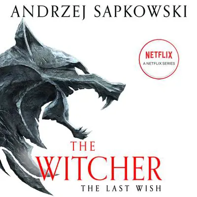 The Last Wish: Introducing the Witcher Audibook, by Andrzej Sapkowski