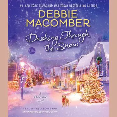 Dashing Through the Snow: A Christmas Novel Audibook, by Debbie Macomber