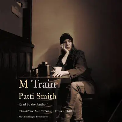 M Train: A Memoir Audibook, by Patti Smith