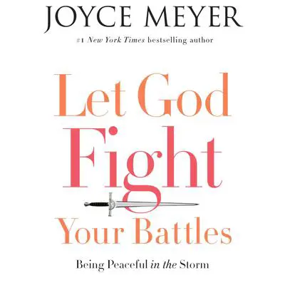 Let God Fight Your Battles: Being Peaceful in the Storm Audibook, by Joyce Meyer