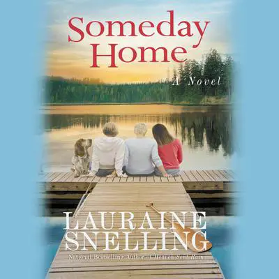 Someday Home: A Novel Audibook, by Lauraine Snelling