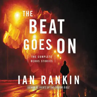 The Beat Goes On: The Complete Rebus Stories Audibook, by Ian Rankin